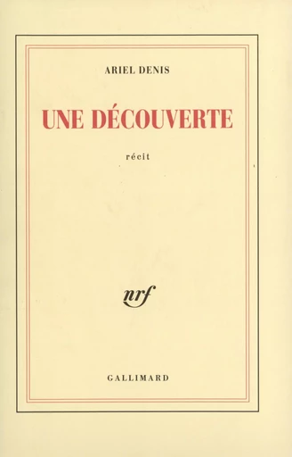 Une découverte - Ariel Denis - GALLIMARD