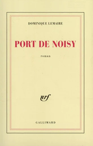 Port de Noisy - Dominique Lemaire - GALLIMARD