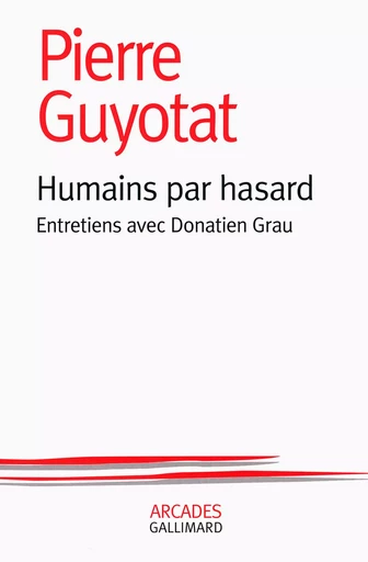 Humains par hasard - Pierre Guyotat - GALLIMARD