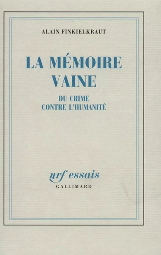 La Mémoire vaine - Alain Finkielkraut - GALLIMARD