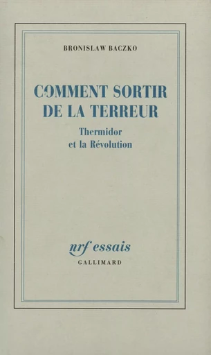 Comment sortir de la Terreur - Bronislaw Baczko - GALLIMARD