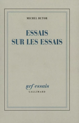 Essais sur Les Essais - Michel Butor - GALLIMARD