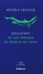 Galluchat ou Les mirages du requin de Chine