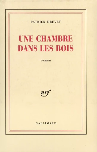 Une chambre dans les bois - Patrick Drevet - GALLIMARD