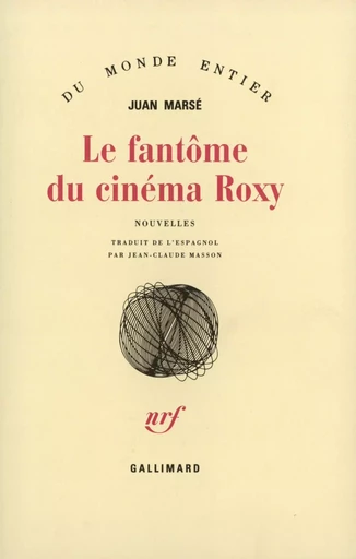 Le fantôme du cinéma Roxy - Juan Marsé - GALLIMARD