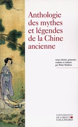 Anthologie des mythes et légendes de la Chine ancienne