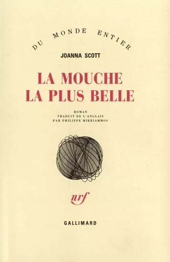 La Mouche la plus belle - Joanna Scott - GALLIMARD