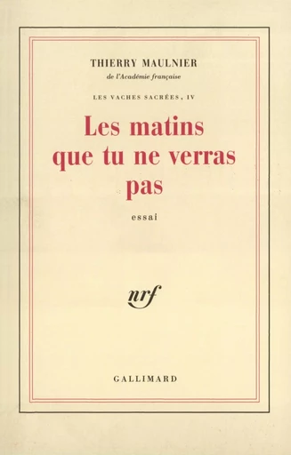 Les matins que tu ne verras pas - Thierry Maulnier - GALLIMARD