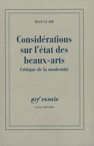 Considérations sur l'État des Beaux-Arts - Jean Clair - GALLIMARD