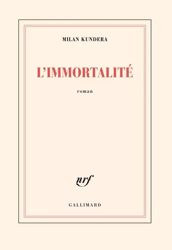 L'Immortalité - Milan Kundera - GALLIMARD