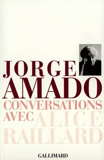 Conversations avec Alice Raillard - Jorge Amado - GALLIMARD