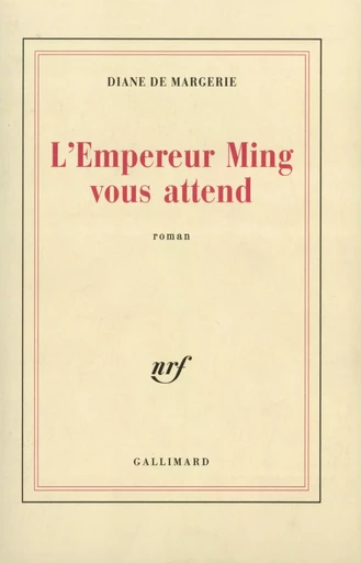 L'Empereur Ming vous attend - Diane de Margerie - GALLIMARD