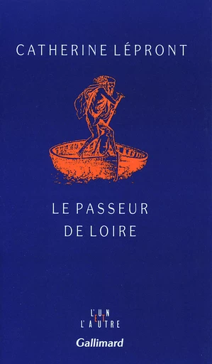 Le Passeur de Loire - Catherine Lépront - GALLIMARD