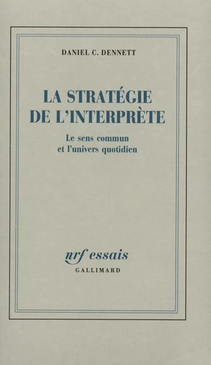 La Stratégie de l'interprète - Daniel C. Dennett - GALLIMARD