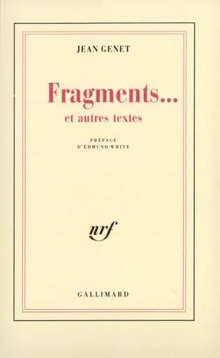 Fragments... et autres textes - Jean Genet - GALLIMARD