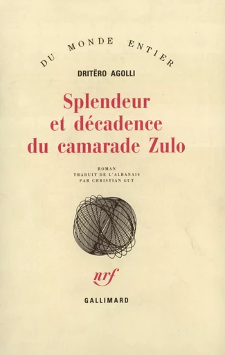 Splendeur et décadence du camarade Zulo - Dritëro Agolli - GALLIMARD