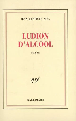 Ludion d'alcool - Jean-Baptiste Niel - GALLIMARD