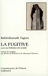 La Fugitive/Poèmes de Kabir