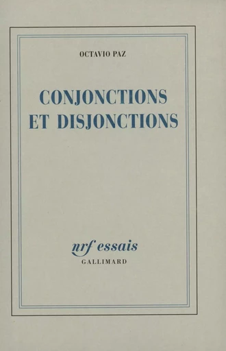 Conjonctions et disjonctions - Octavio Paz - GALLIMARD