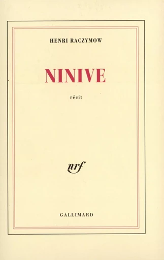 Ninive - Henri Raczymow - GALLIMARD