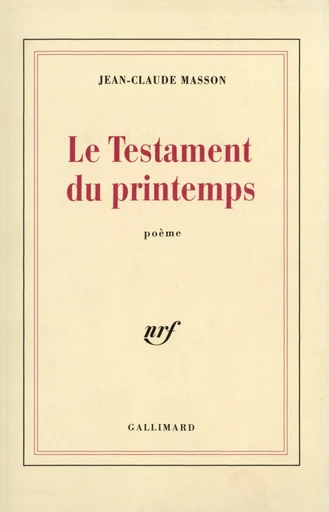 Le Testament du printemps - Jean-Claude MASSON - GALLIMARD