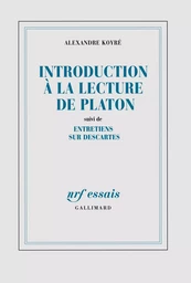 Introduction à la lecture de Platon / Entretiens sur Descartes