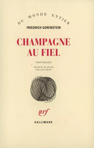 Champagne au fiel - Friedrich Gorenstein - GALLIMARD