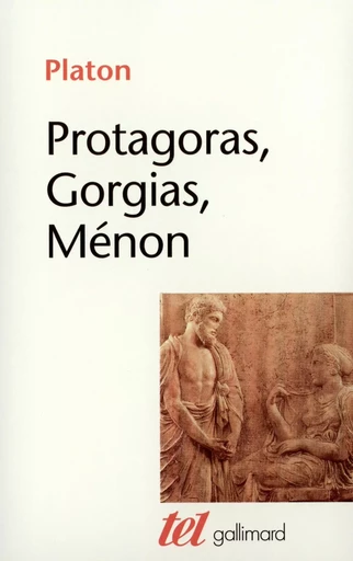 Protagoras - Gorgias - Ménon -  Platon - GALLIMARD