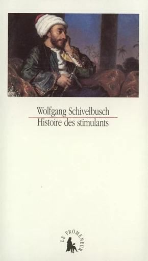 Histoire des stimulants - Wolfgang Schivelbusch - GALLIMARD