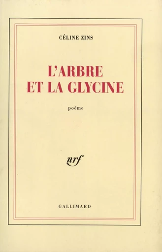 L'arbre et la glycine - Céline Zins - GALLIMARD