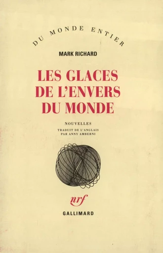 Les Glaces de l'envers du monde - Mark Richard - GALLIMARD