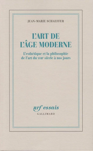 L'Art de l'âge moderne - Jean-Marie Schaeffer - GALLIMARD