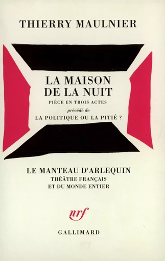 La Maison de la nuit / La Politique ou la pitié ? - Thierry Maulnier - GALLIMARD