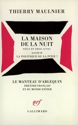 La Maison de la nuit / La Politique ou la pitié ?