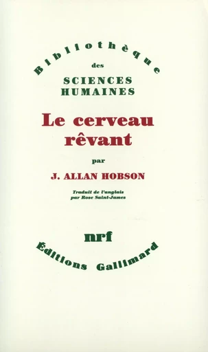 Le cerveau rêvant - J. Allan Hobson - GALLIMARD