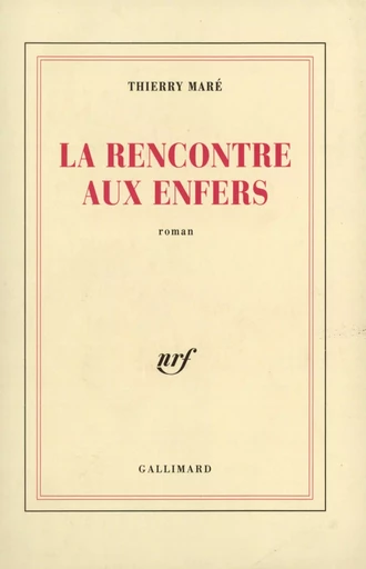 La rencontre aux enfers - Thierry Maré - GALLIMARD