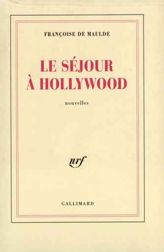 Le séjour à Hollywood - Françoise de Maulde - GALLIMARD