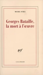 Georges Bataille, la mort à l'oeuvre