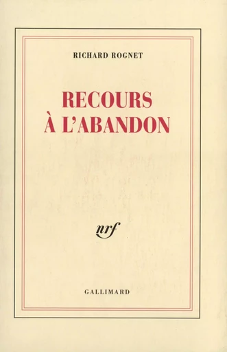 Recours à l'abandon - Richard Rognet - GALLIMARD