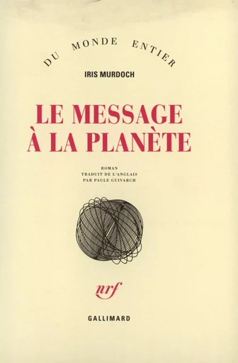 Le Message à la planète - Iris MURDOCH - GALLIMARD