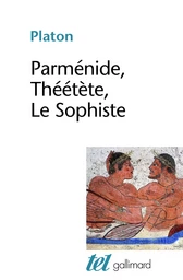 Parménide - Théétète - Le Sophiste