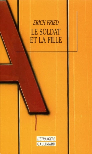 Le Soldat et la fille - Erich Fried - GALLIMARD