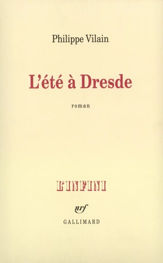 L'Été à Dresde - Philippe Vilain - GALLIMARD