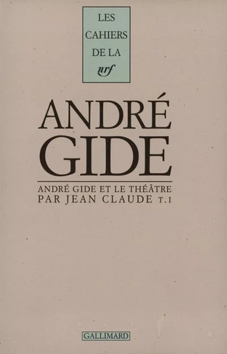 André Gide et le théâtre - Jean Claude - GALLIMARD