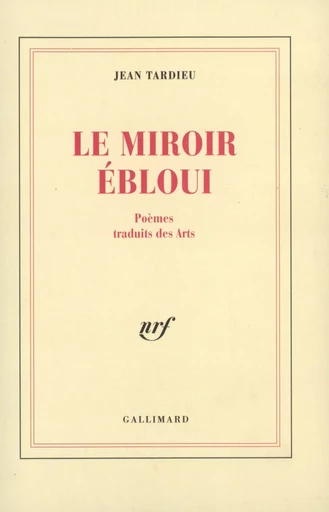 Le Miroir ébloui - Jean Tardieu - GALLIMARD