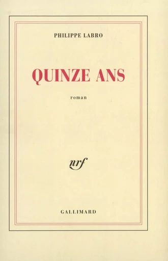 Quinze ans - Philippe Labro - GALLIMARD