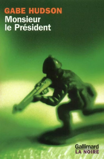 Monsieur le Président - Gabe Hudson - GALLIMARD