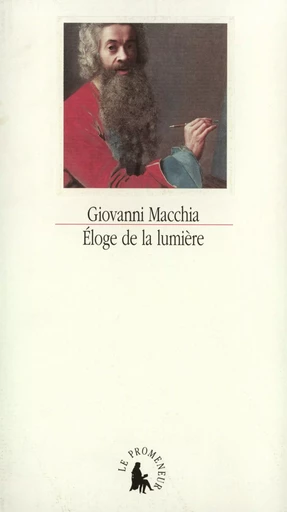 Éloge de la lumière - Giovanni Macchia - GALLIMARD