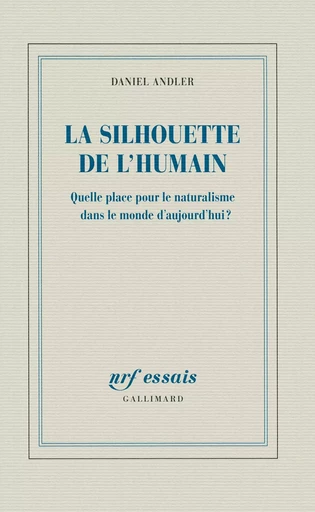 La silhouette de l'humain - Daniel Andler - GALLIMARD