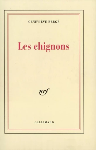 Les chignons - Geneviève Bergé - GALLIMARD